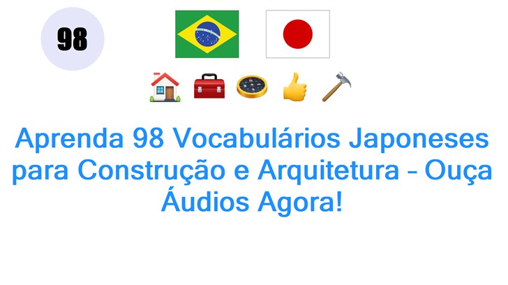 Aprenda 98 Vocabulários Japoneses para Construção e Arquitetura – Ouça Áudios Agora!